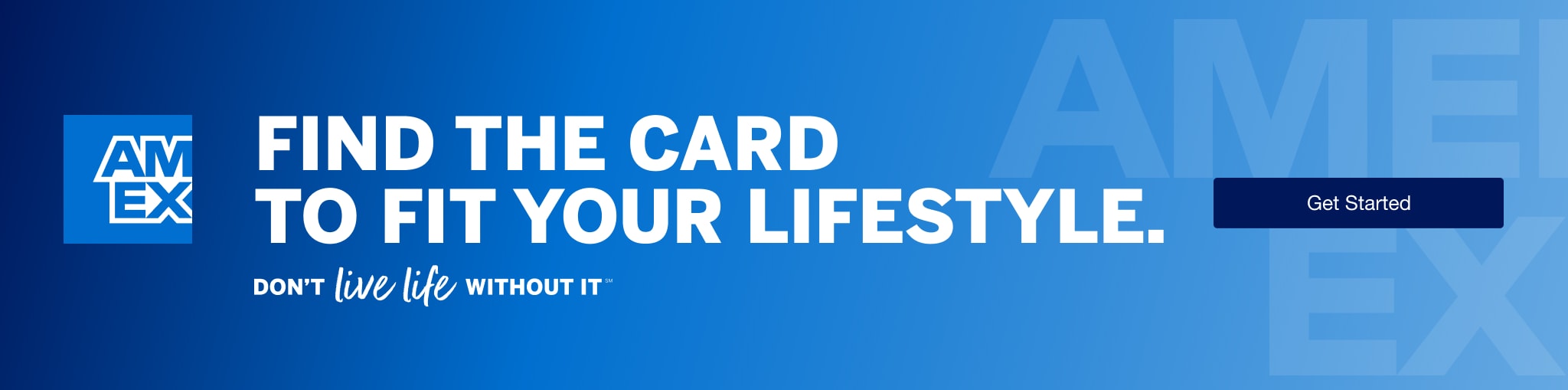 Find the Card to fit your lifestyle. American Express, don't live life without it. Click to get started.