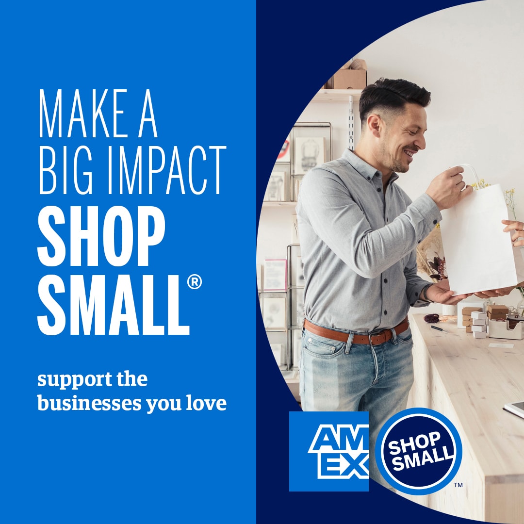 Graphic with an image of customer at checkout being handed a bag by small business owner. Message overlaid says Make a big impact. Shop Small; support the businesses you love and includes the shop small with Amex logo