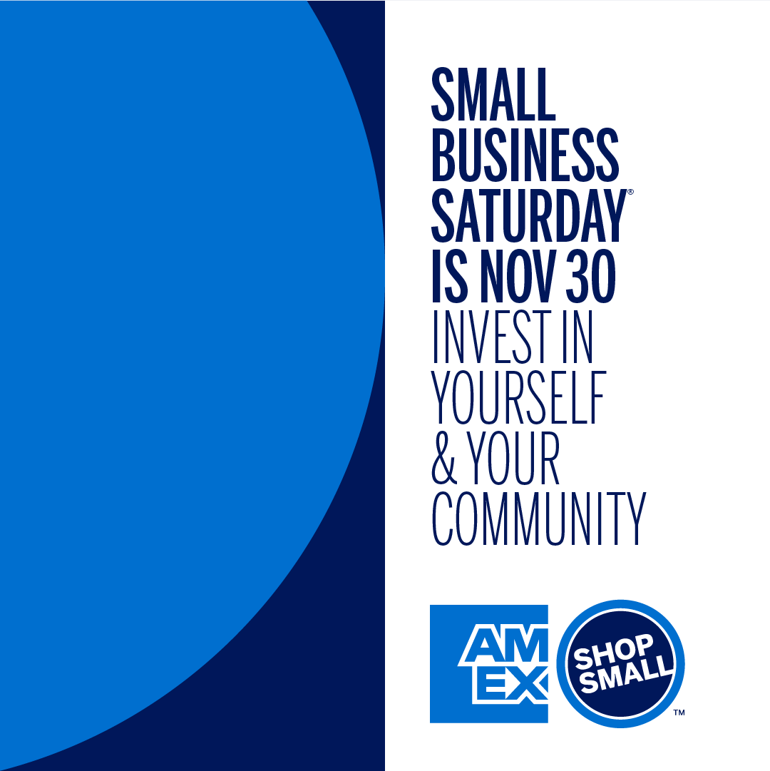 Graphic that reads "Small business Saturday is Nov 30. Invest in yourself & your community"