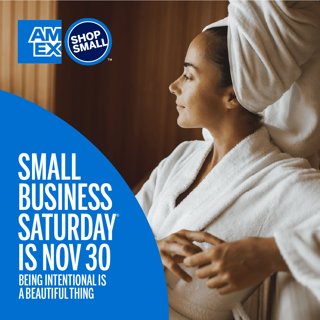 Graphic that reads "Small business Saturday is Nov 30. Being intentional is a beautiful thing" and image of woman in robe with towel in hair