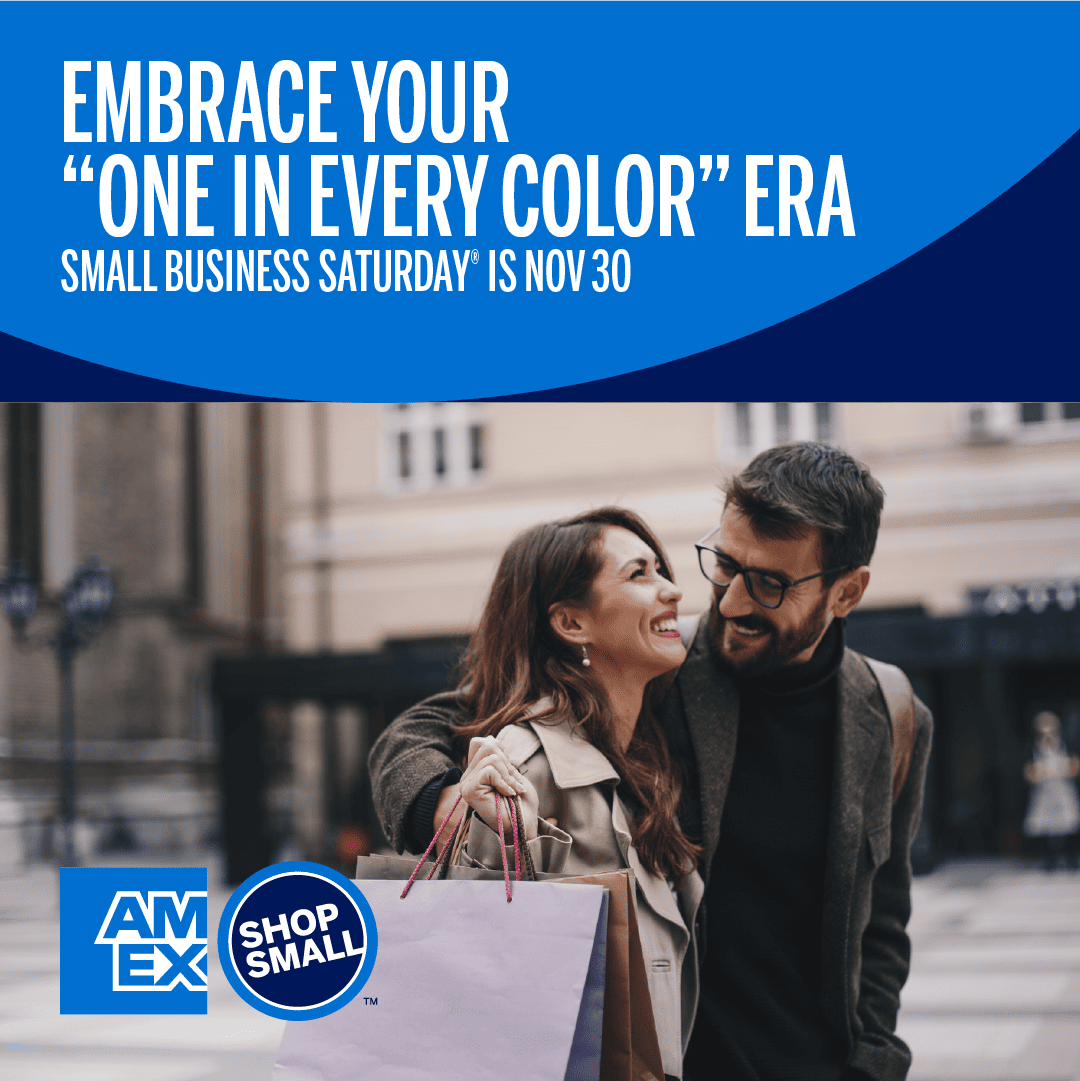 Graphic that reads "Embrace your "one in every color" era; Small business saturday is Nov 30" with image of a couple walking on the street with shopping bags